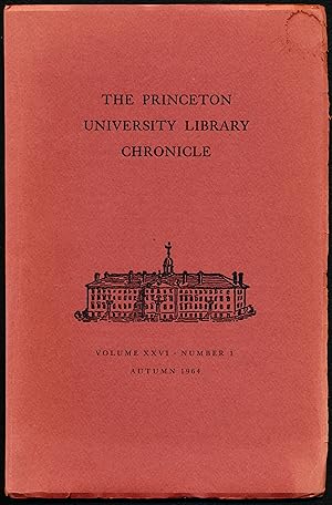 THE PRINCETON UNIVERSITY LIBRARY CHRONICLE. 2 issues Volume XXVI, Number 1, Autumn 1964; and Volu...