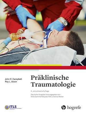 Bild des Verkufers fr Prklinische Traumatologie: International Trauma Life Support (ITLS) : International Trauma Life Support (ITLS) zum Verkauf von AHA-BUCH