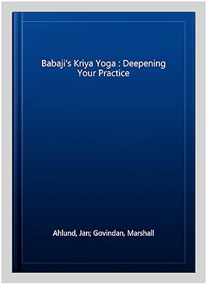 Immagine del venditore per Babaji's Kriya Yoga : Deepening Your Practice venduto da GreatBookPrices