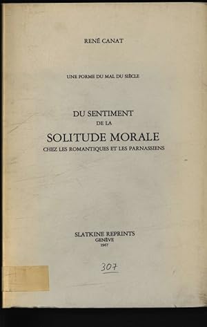 Seller image for Du sentiment de la Solitude Morale chez les romantiques et les parnassiens. for sale by Antiquariat Bookfarm