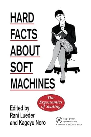 Immagine del venditore per Hard Facts About Soft Machines : The Ergonomics of Seating venduto da GreatBookPrices