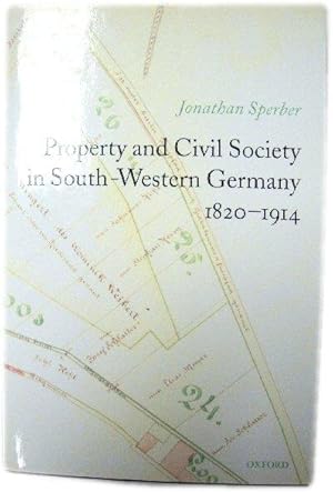 Seller image for Property and Civil Society in South-Western Germany 1820-1914 for sale by PsychoBabel & Skoob Books