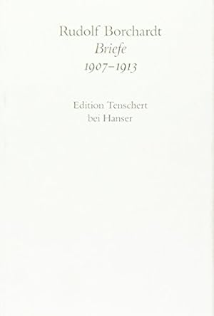 Rudolf Borchardt: Briefe; Band 3: 1907 - 1913.