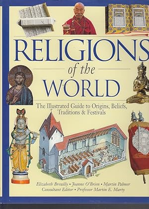 Bild des Verkufers fr Religions of the World: The Illustrated Guide to Origins, Beliefs, Customs & Festivals: The Illustrated Guide to Origins, Beliefs Traditions & . Martin Palmer ; Consultant Editor Martin E. zum Verkauf von AMAHOFF- Bookstores