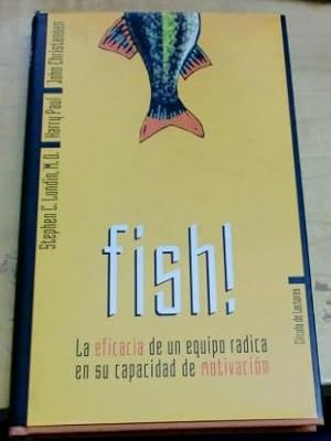 Seller image for Fish! La eficacia de un equipo radica en su capacidad de motivacin. Traduccin del ingls Mila Martnez Giner for sale by Outlet Ex Libris