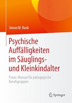 Bild des Verkufers fr Psychische Aufflligkeiten im Suglings- und Kleinkindalter : Praxis-Manual fr pdagogische Berufsgruppen zum Verkauf von AHA-BUCH GmbH