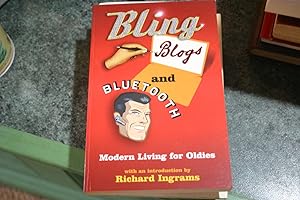 Seller image for Bling, Blogs and Bluetooth: A Guide for Oldies for sale by SGOIS