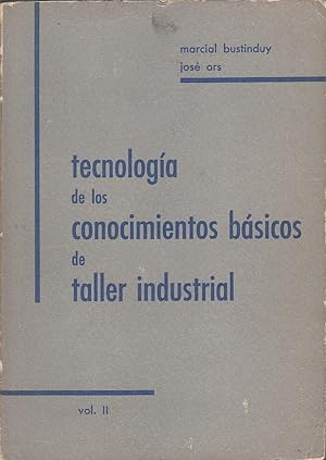 TECNOLOGÍA DE LOS CONOCIMIENTOS BÁSICOS DE TALLER INDUSTRIAL Vol. II
