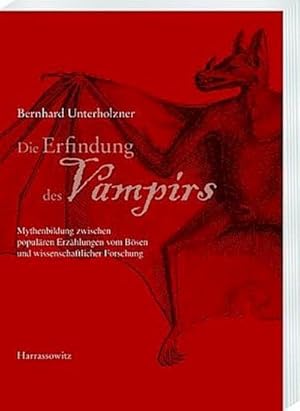 Imagen del vendedor de Die Erfindung des Vampirs : Mythenbildung zwischen populren Erzhlungen vom Bsen und wissenschaftlicher Forschung a la venta por AHA-BUCH GmbH