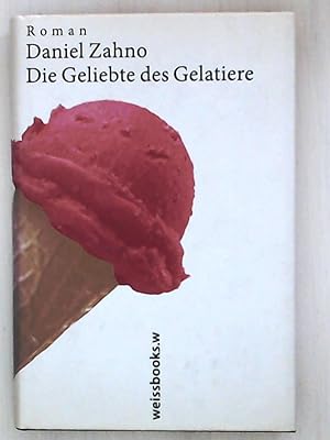 Bild des Verkufers fr Die Geliebte des Gelatiere: Roman zum Verkauf von Leserstrahl  (Preise inkl. MwSt.)