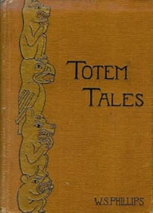 TOTEM TALES. Indian Stories Told, Gathered in the Pacific Northwest