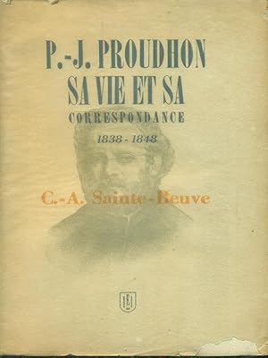 P.-J. Proudhon: sa vie et sa correspondance