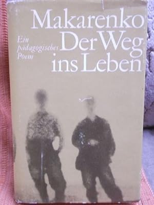 Der Weg ins Leben -Ein pädagogisches Poem / Aus dem Russischen von Ingo-Manfred Schille. Herausge...