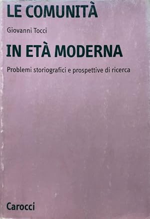 LE COMUNITÀ IN ETÀ MODERNA. PROBLEMI STORIOGRAFICI E PROSPETTIVE DI RICERCA