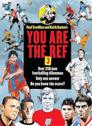 Seller image for You Are the Ref : Over 250 New Footballing Dilemmas. Only One Answer. Do You Know the Score? for sale by GreatBookPrices