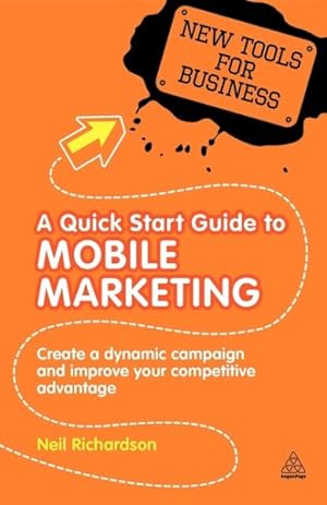 Seller image for Quick Start Guide to Mobile Marketing : How to Create a Dynamic Campaign and Improve Your Competitive Advantage for sale by GreatBookPrices