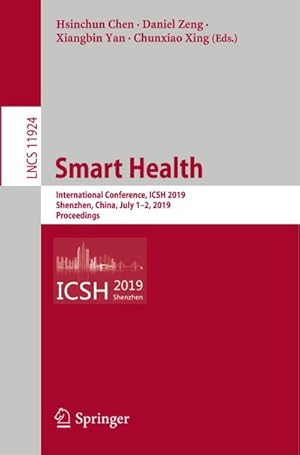 Bild des Verkufers fr Smart Health : International Conference, ICSH 2019, Shenzhen, China, July 12, 2019, Proceedings zum Verkauf von AHA-BUCH GmbH