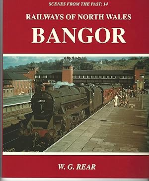 Seller image for Railways of North Wales: Bangor (Scenes from the Past) for sale by Deeside Books
