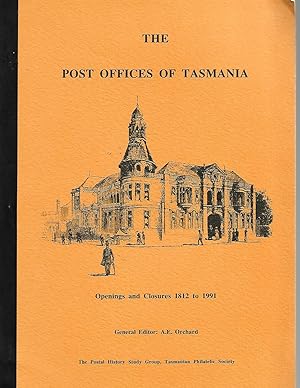 Bild des Verkufers fr The Post Offices of Tasmania: Opening and Closures 1812 to 1991 zum Verkauf von Cher Bibler