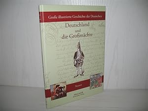 Seller image for Deutschland und die Gromchte: Die neuere Zeit. Reihe: Groe illustrierte Geschichte der Deutschen; for sale by buecheria, Einzelunternehmen