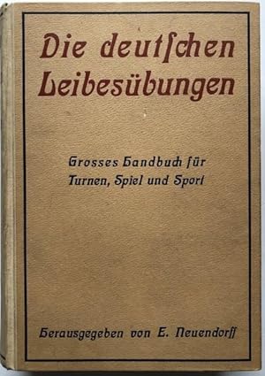 Die deutschen Leibesübungen. Großes Handbuch für Turnen, Spiel und Sport.