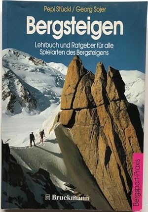 Bergsteigen. Lehrbuch und Ratgeber für alle Spielarten des Bergsteigens. Bergwandern, Hochtouren,...