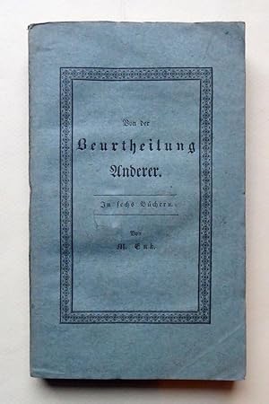 Von der Beurtheilung anderer. In sechs Büchern.