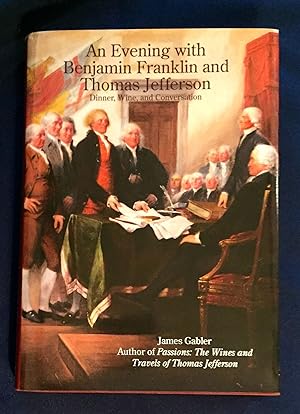 AN EVENING WITH BENJAMIN FRANKLIN AND THOMAS JEFFERSON; Dinner, Wine, and Conversation