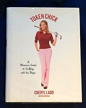 Seller image for TOKEN CHICK; A Woman's Guide to Golfing with the Boys for sale by Borg Antiquarian
