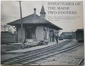 Bild des Verkufers fr Structures of the Maine Two-Footers, Volume 1: The Sandy River & Rangeley Lakes and the Wiscasset, Waterville & Farmington Railways zum Verkauf von Peninsula Books