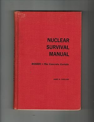 Seller image for NUCLEAR SURVIVAL MANUAL. BOSDEC--THE CONCRETE CURTAIN for sale by Jim Hodgson Books