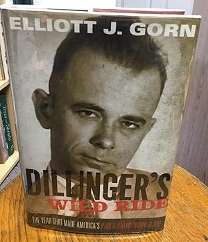 Seller image for Dillinger's Wild Ride The Year That Made America'sPublic Enemy Number One for sale by Nick of All Trades