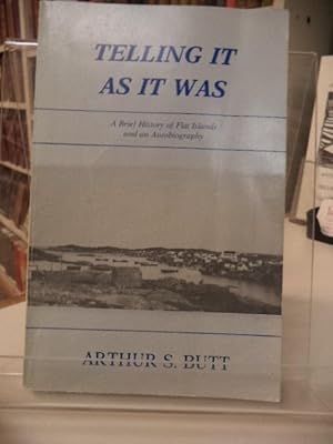 Telling It As it Was. A Brief History of Flat Islands and An Autobiography