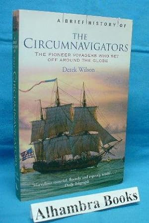 Seller image for A Brief History of The Circumnavigators : The Pioneer Voyagers Who Set Off Around the Globe for sale by Alhambra Books