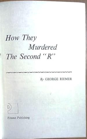 Seller image for HOW THEY MURDERED THE SECOND "R" for sale by Douglas Books