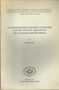 Seller image for Das Problem der ethischen Autonomie und die "positive" Religion in den Jugendschriften Hegels. for sale by Antiquariat Axel Kurta