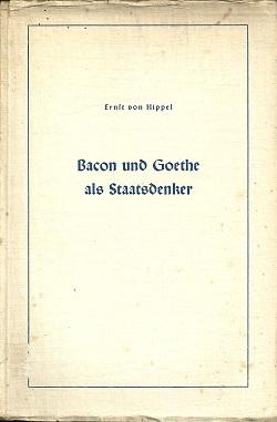 Image du vendeur pour Bacon und Goethe als Staatsdenker. mis en vente par Antiquariat Axel Kurta
