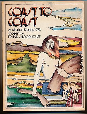 Coast to Coast : Australian Stories, 1973. Chosen by Frank Moorhouse [Signed]