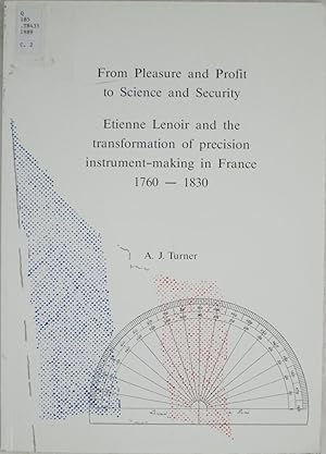 From Pleasure and Profit to Science and Security: Etienne Lenoir and the Transformation of Precis...