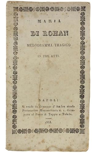 MARIA DI ROHAN. Melodramma tragico in tre atti.: