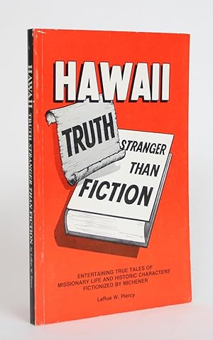 Immagine del venditore per Hawaii - Truth Stranger Than Fiction: Entertaining True Tales of Missionary Life and Historic Characters Fictionized By Michener venduto da Minotavros Books,    ABAC    ILAB