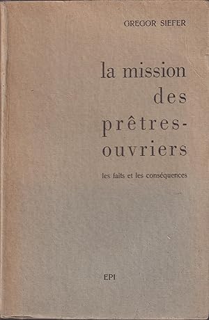 Bild des Verkufers fr La mission des prtres-ouvriers : les faits et les consquenses zum Verkauf von PRISCA