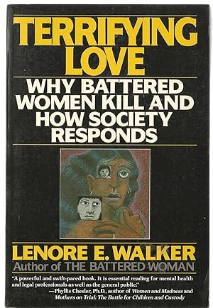 Terrifying Love - Why battered women kill and how society responds