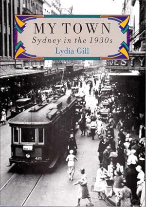 Seller image for My town: Sydney in the 1930's for sale by Goulds Book Arcade, Sydney