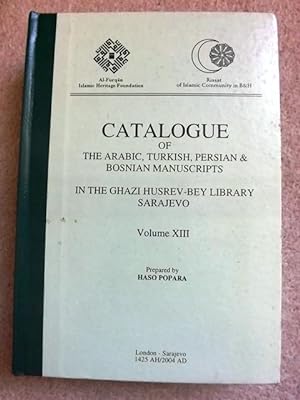 Catalogue of the Arabic, Turkish, Persian and Bosnian Manuscripts in the Ghazi Husrev-Bey Library...
