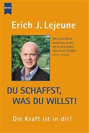 Bild des Verkufers fr Du schaffst, was du willst! : die Kraft ist in dir!. Erich J. Lejeune / Heyne / 19 / Heyne-Sachbuch ; 816 zum Verkauf von NEPO UG