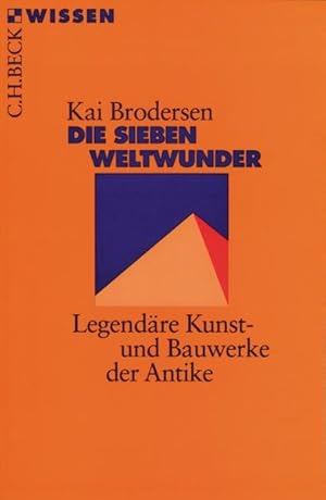 Bild des Verkufers fr Die sieben Weltwunder : legendre Kunst- und Bauwerke der Antike. Kai Brodersen / Beck'sche Reihe ; 2029 : C. H. Beck Wissen zum Verkauf von NEPO UG