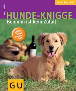 Seller image for Hunde-Knigge : Benimm ist kein Zufall ; Extra: Hunde-Benimm-Test. Gerd Ludwig / Tierisch gut for sale by NEPO UG