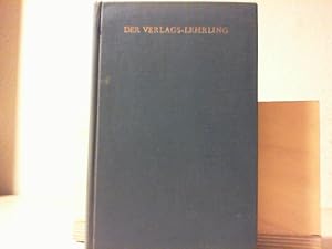 Der Verlags-Lehrling. Ein Lehrbuch für junge Verleger.