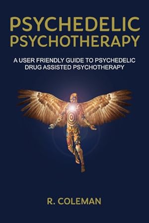 Seller image for Psychedelic Psychotherapy : A User-friendly Guide for Psychedelic Drug-assisted Psychotherapy for sale by GreatBookPrices